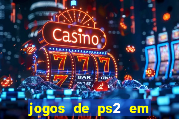 jogos de ps2 em formato iso